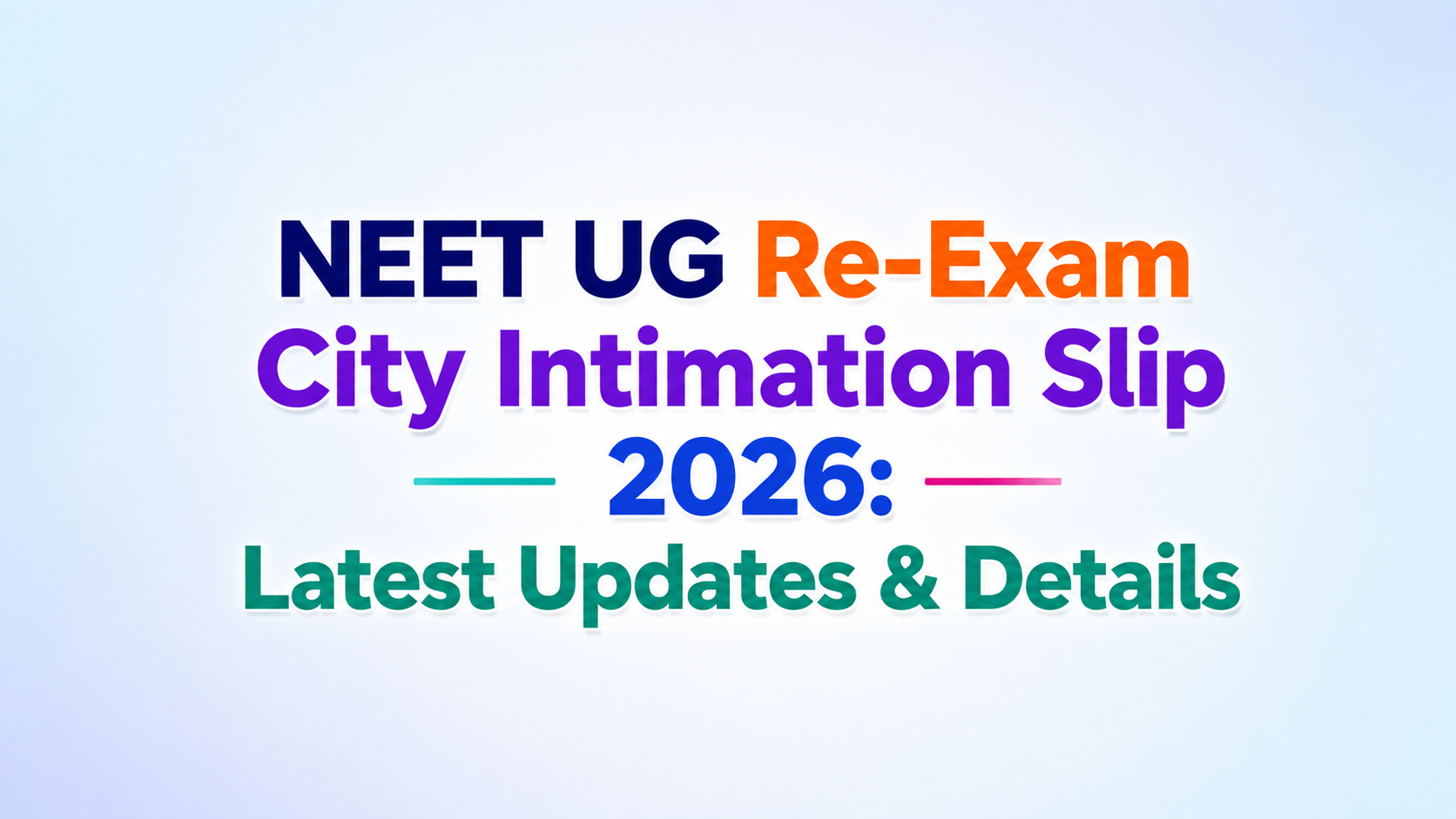 NEET UG Re-Exam City Intimation Slip 2026: Latest Updates, Exam City & Admit Card Details